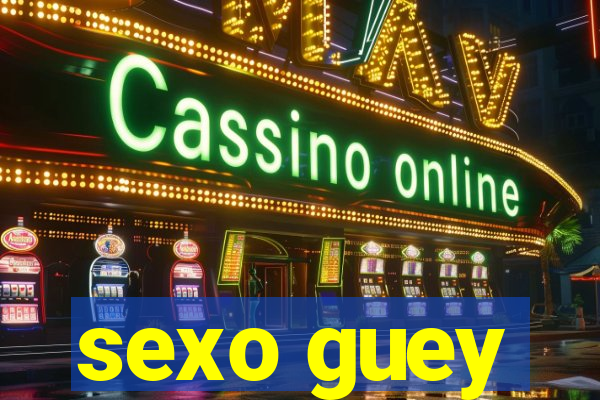 sexo guey